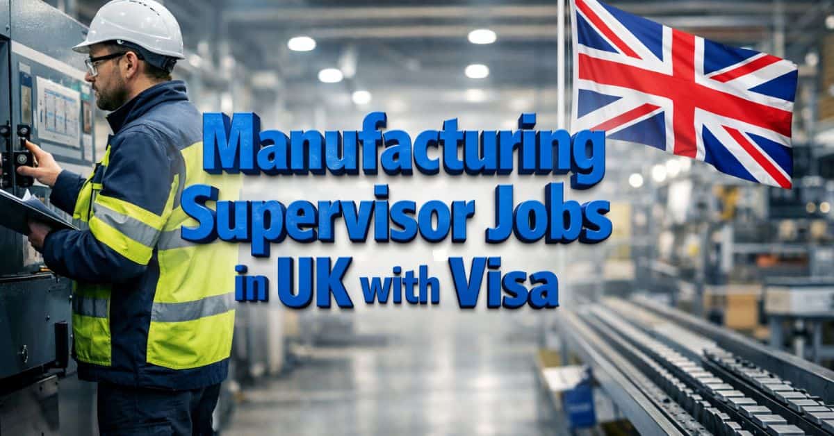 Manufacturing Supervisor Supervisor Jobs in UK with Visa