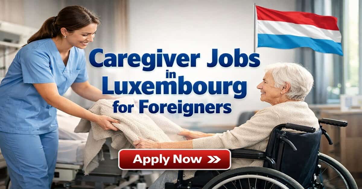 Caregiver Jobs in Luxembourg for Foreigners