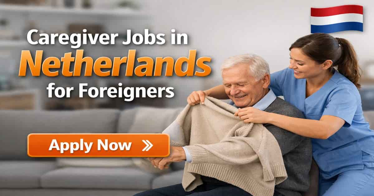 Caregiver Jobs in Netherlands for Foreigners