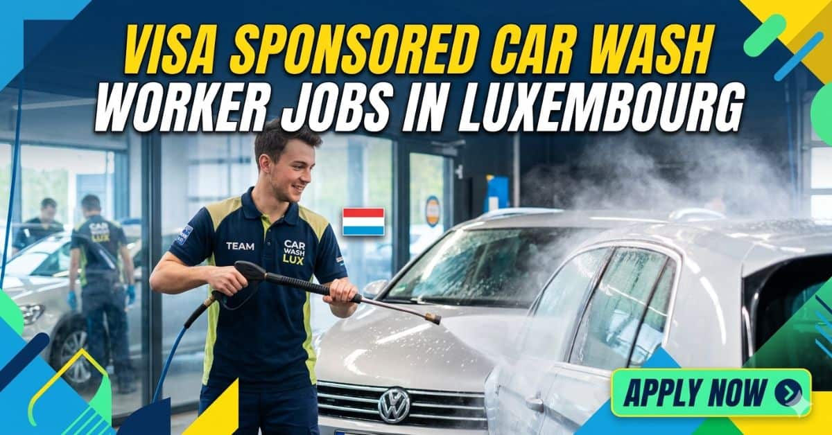 Visa Sponsored Car Wash Worker Jobs in Luxembourg